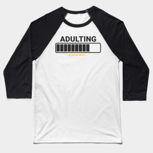 adulting please wait Baseball T-Shirt